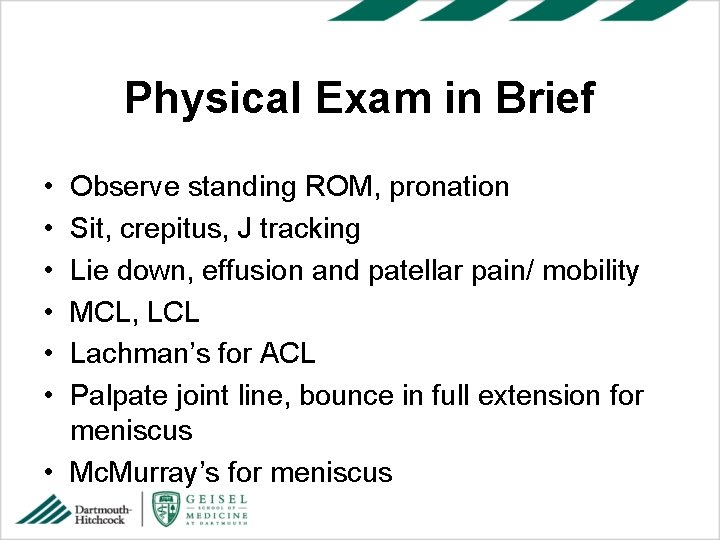 Physical Exam in Brief • • • Observe standing ROM, pronation Sit, crepitus, J