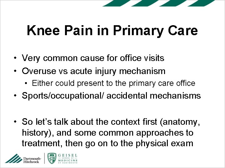 Knee Pain in Primary Care • Very common cause for office visits • Overuse