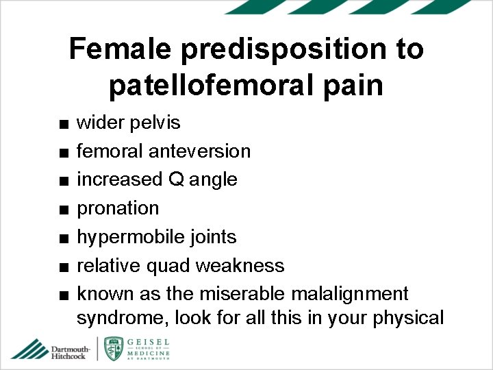 Female predisposition to patellofemoral pain ■ ■ ■ ■ wider pelvis femoral anteversion increased