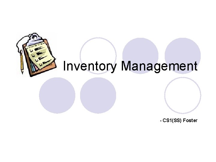 Inventory Management - CS 1(SS) Foster Inventory Management - CS 1(SS) Foster