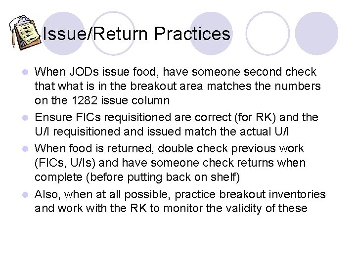 Issue/Return Practices When JODs issue food, have someone second check that what is in Issue/Return Practices When JODs issue food, have someone second check that what is in