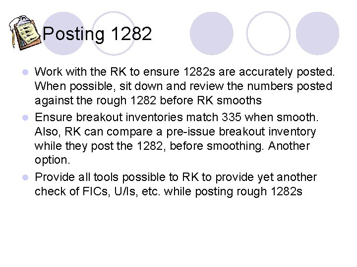 Posting 1282 Work with the RK to ensure 1282 s are accurately posted. When Posting 1282 Work with the RK to ensure 1282 s are accurately posted. When