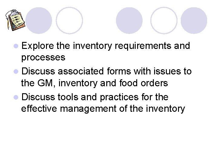 l Explore the inventory requirements and processes l Discuss associated forms with issues to l Explore the inventory requirements and processes l Discuss associated forms with issues to