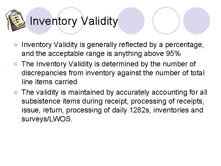 Inventory Validity is generally reflected by a percentage, and the acceptable range is anything Inventory Validity is generally reflected by a percentage, and the acceptable range is anything