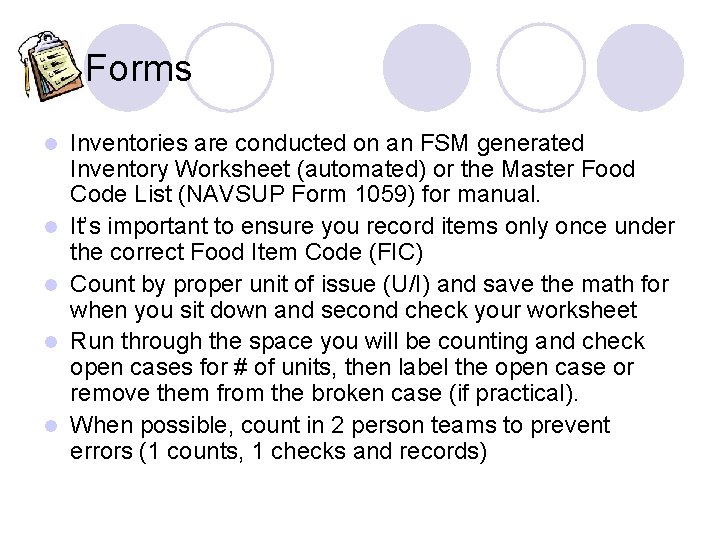 Forms l l l Inventories are conducted on an FSM generated Inventory Worksheet (automated) Forms l l l Inventories are conducted on an FSM generated Inventory Worksheet (automated)