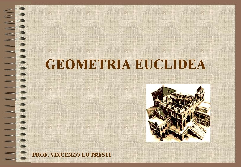 GEOMETRIA EUCLIDEA PROF. VINCENZO LO PRESTI 