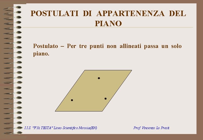 POSTULATI DI APPARTENENZA DEL PIANO Postulato – Per tre punti non allineati passa un