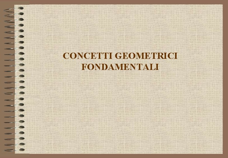 CONCETTI GEOMETRICI FONDAMENTALI 