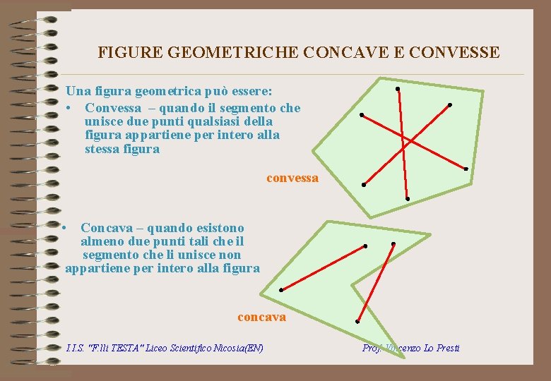 FIGURE GEOMETRICHE CONCAVE E CONVESSE Una figura geometrica può essere: • Convessa – quando