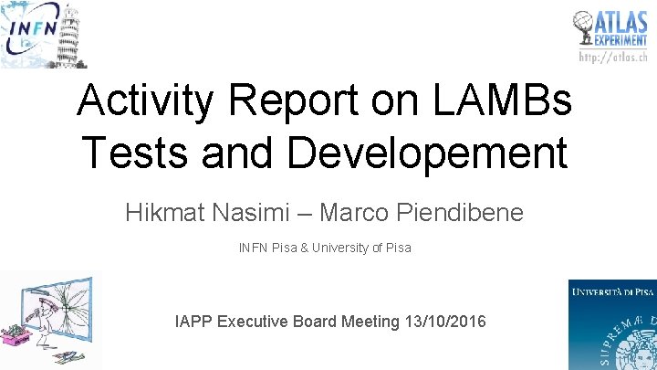 Activity Report on LAMBs Tests and Developement Hikmat Nasimi – Marco Piendibene INFN Pisa