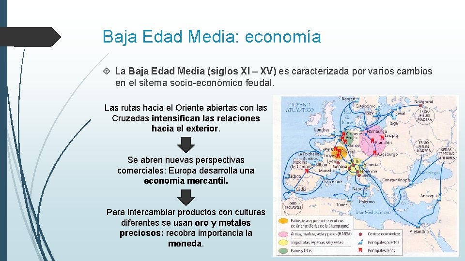 Baja Edad Media: economía La Baja Edad Media (siglos XI – XV) es caracterizada