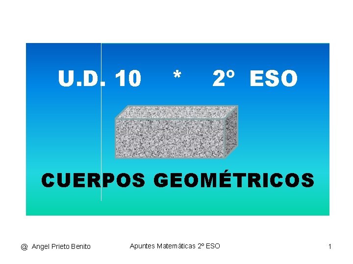 U. D. 10 * 2º ESO π CUERPOS GEOMÉTRICOS @ Angel Prieto Benito Apuntes