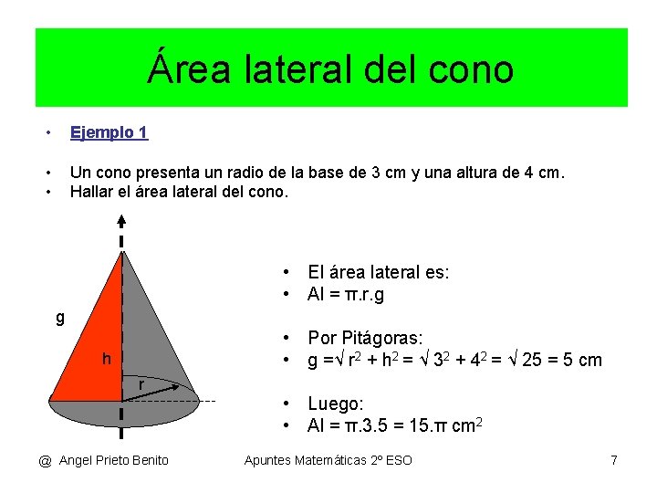 Área lateral del cono • Ejemplo 1 • • Un cono presenta un radio