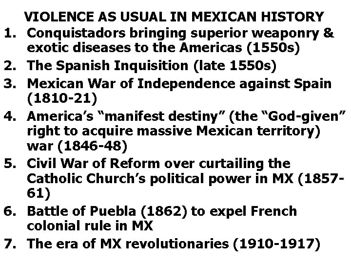 1. 2. 3. 4. 5. 6. 7. VIOLENCE AS USUAL IN MEXICAN HISTORY Conquistadors