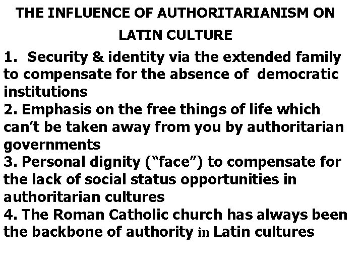 THE INFLUENCE OF AUTHORITARIANISM ON LATIN CULTURE 1. Security & identity via the extended