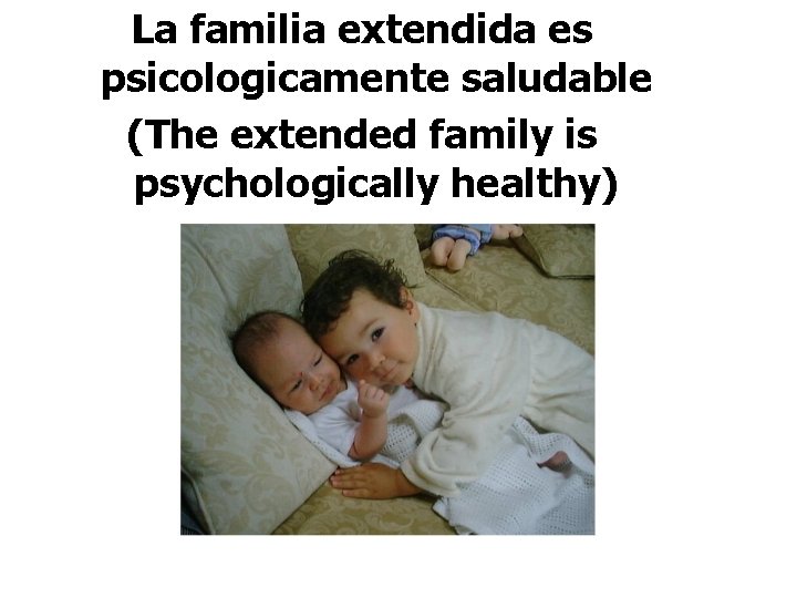 La familia extendida es psicologicamente saludable (The extended family is psychologically healthy) 