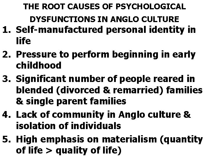THE ROOT CAUSES OF PSYCHOLOGICAL DYSFUNCTIONS IN ANGLO CULTURE 1. Self-manufactured personal identity in
