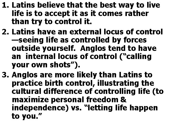 1. Latins believe that the best way to live life is to accept it