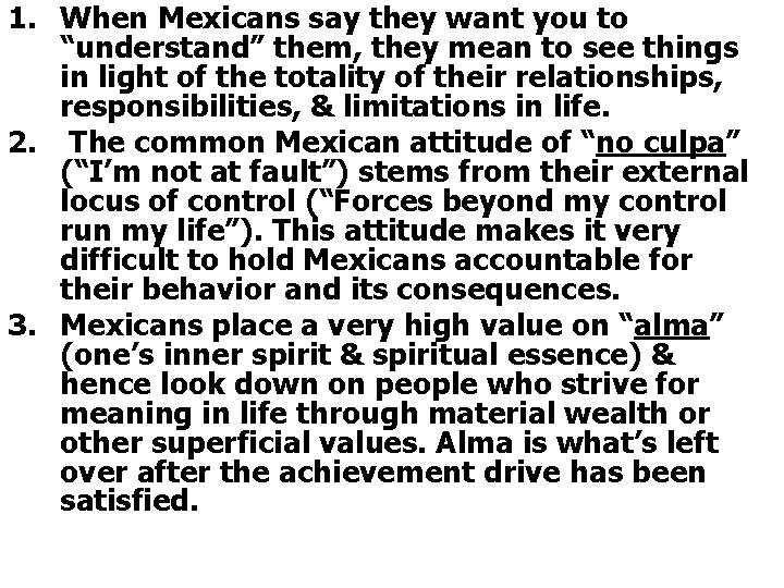 1. When Mexicans say they want you to “understand” them, they mean to see