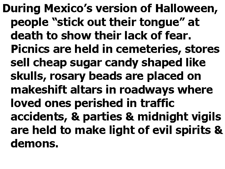 During Mexico’s version of Halloween, people “stick out their tongue” at death to show