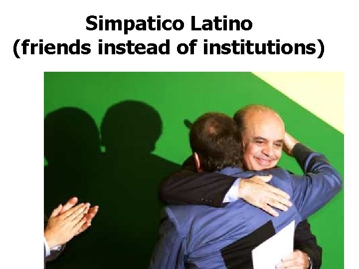 Simpatico Latino (friends instead of institutions) 