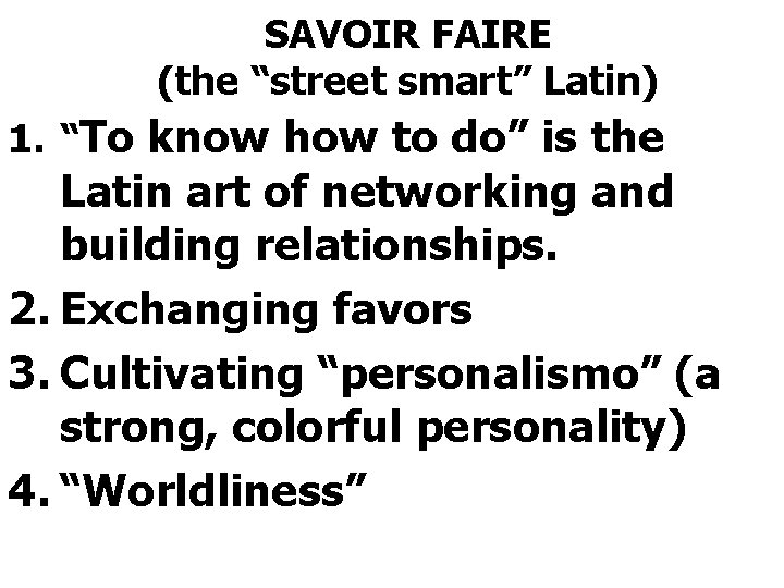 SAVOIR FAIRE (the “street smart” Latin) 1. “To know how to do” is the