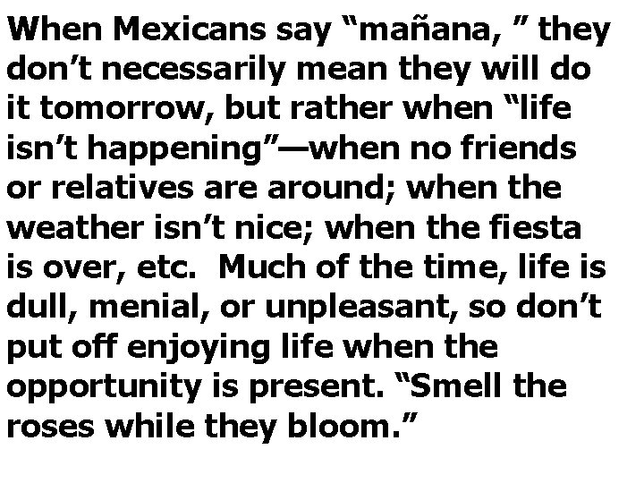 When Mexicans say “mañana, ” they don’t necessarily mean they will do it tomorrow,