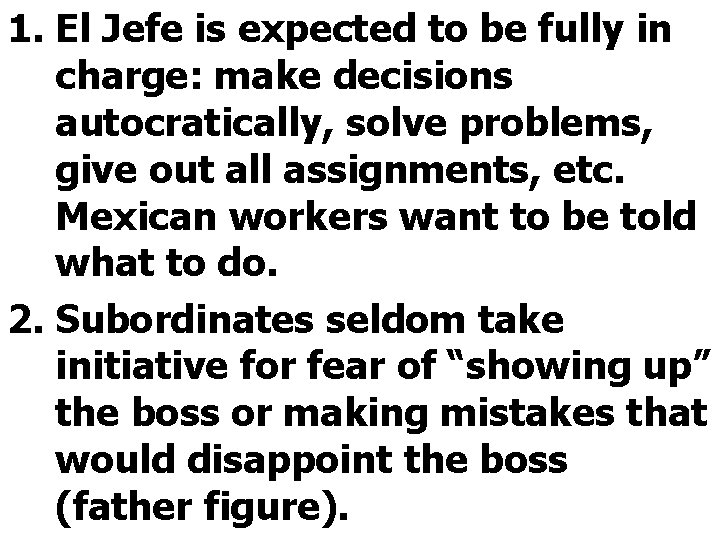 1. El Jefe is expected to be fully in charge: make decisions autocratically, solve