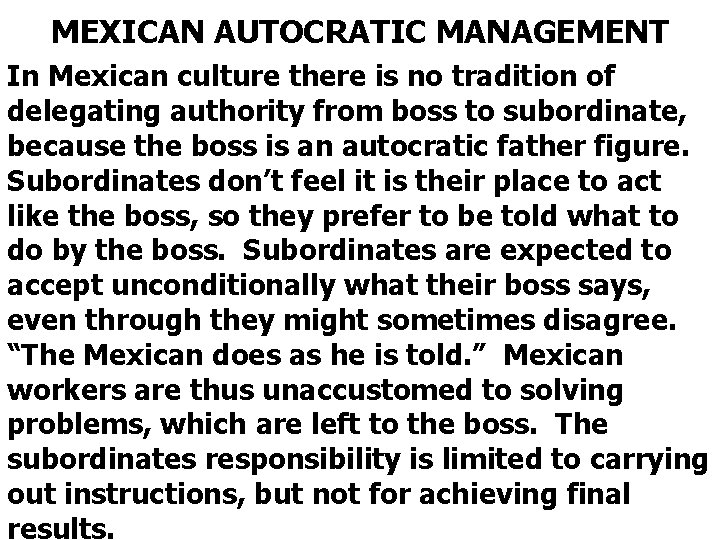 MEXICAN AUTOCRATIC MANAGEMENT In Mexican culture there is no tradition of delegating authority from