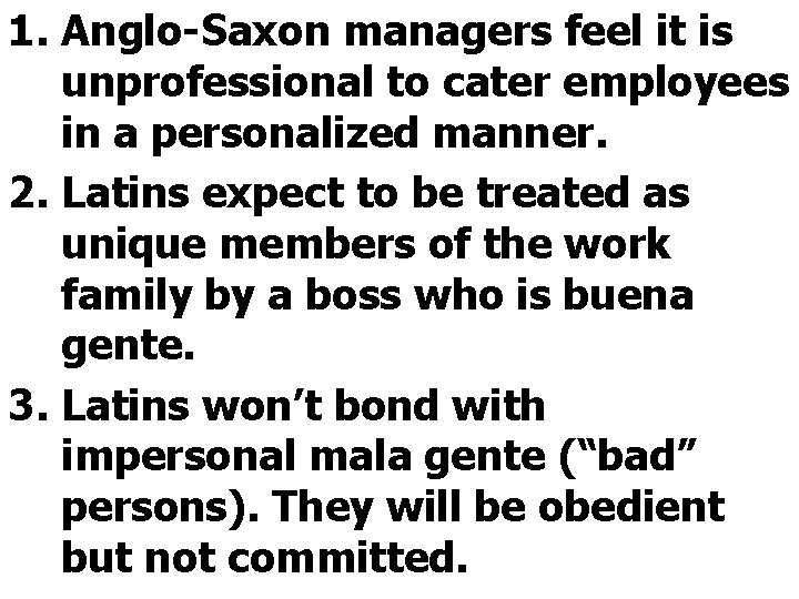 1. Anglo-Saxon managers feel it is unprofessional to cater employees in a personalized manner.