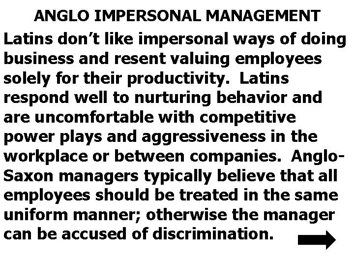 ANGLO IMPERSONAL MANAGEMENT Latins don’t like impersonal ways of doing business and resent valuing