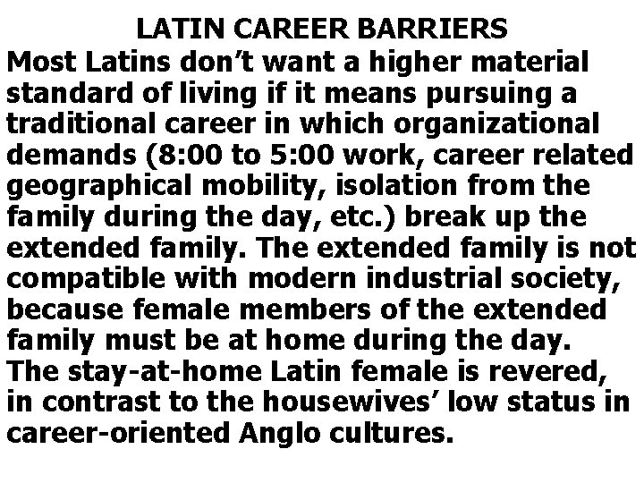 LATIN CAREER BARRIERS Most Latins don’t want a higher material standard of living if