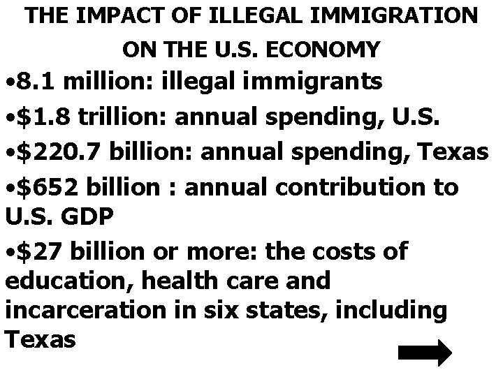 THE IMPACT OF ILLEGAL IMMIGRATION ON THE U. S. ECONOMY • 8. 1 million: