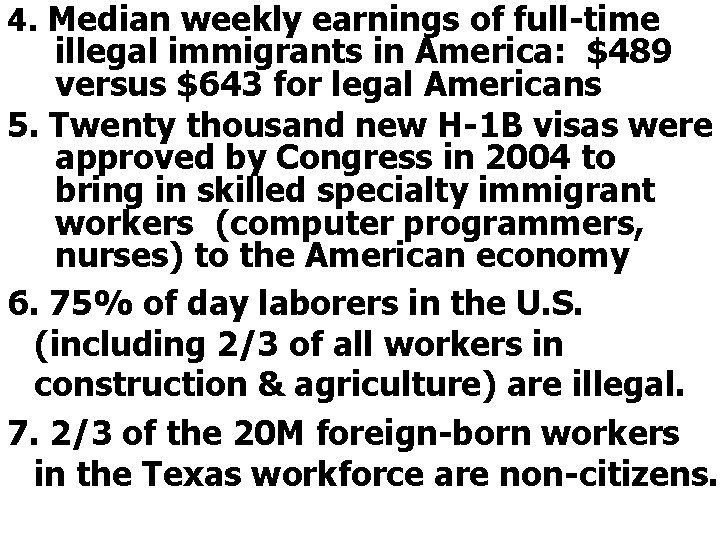 4. Median weekly earnings of full-time illegal immigrants in America: $489 versus $643 for