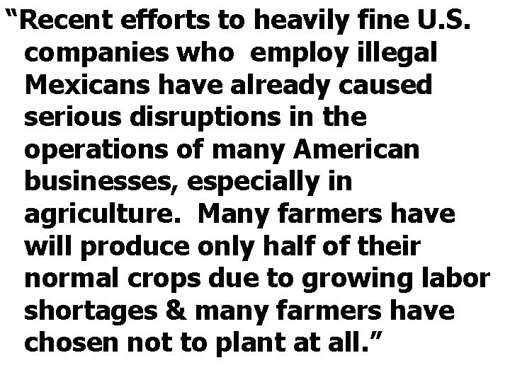 “Recent efforts to heavily fine U. S. companies who employ illegal Mexicans have already