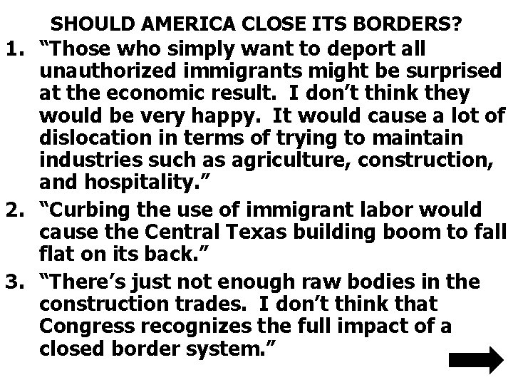 SHOULD AMERICA CLOSE ITS BORDERS? 1. “Those who simply want to deport all unauthorized