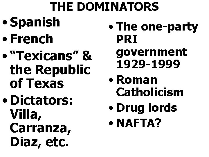THE DOMINATORS • Spanish • French • “Texicans” & the Republic of Texas •