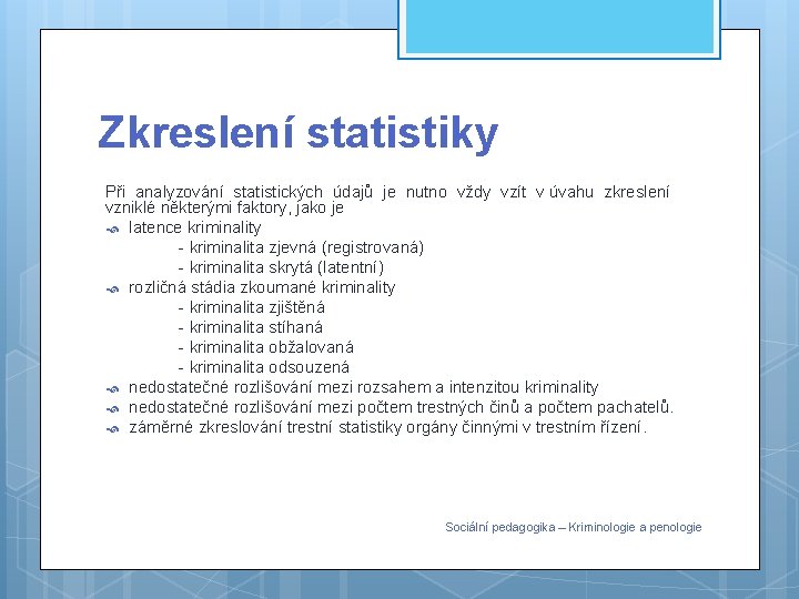 Zkreslení statistiky Při analyzování statistických údajů je nutno vždy vzít v úvahu zkreslení vzniklé