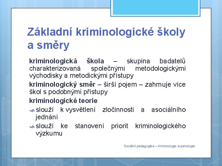 Základní kriminologické školy a směry kriminologická škola – skupina badatelů charakterizovaná společnými metodologickými východisky