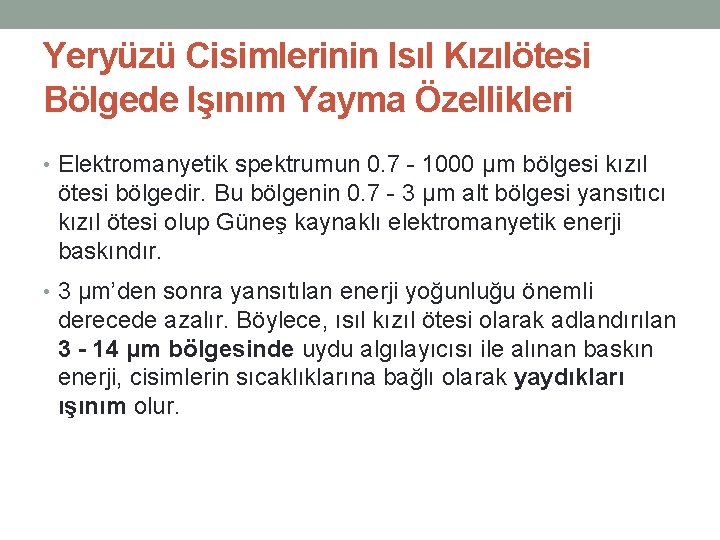 Yeryüzü Cisimlerinin Isıl Kızılötesi Bölgede Işınım Yayma Özellikleri • Elektromanyetik spektrumun 0. 7 -