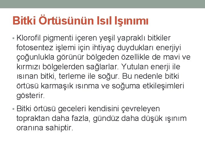 Bitki Örtüsünün Isıl Işınımı • Klorofil pigmenti içeren yeşil yapraklı bitkiler fotosentez işlemi için