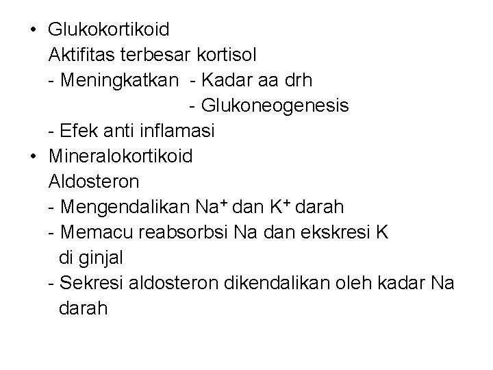  • Glukokortikoid Aktifitas terbesar kortisol - Meningkatkan - Kadar aa drh - Glukoneogenesis