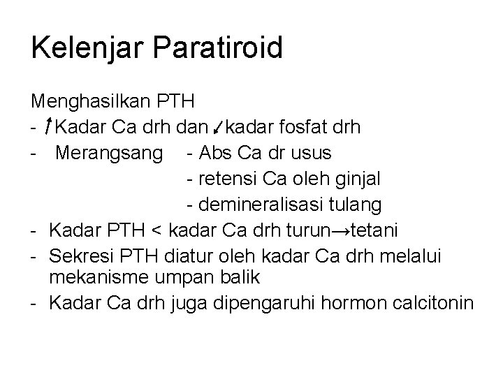 Kelenjar Paratiroid Menghasilkan PTH - Kadar Ca drh dan kadar fosfat drh - Merangsang