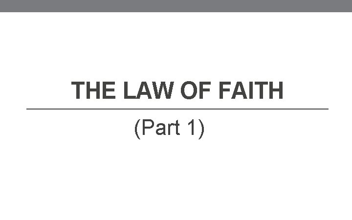THE LAW OF FAITH (Part 1) 