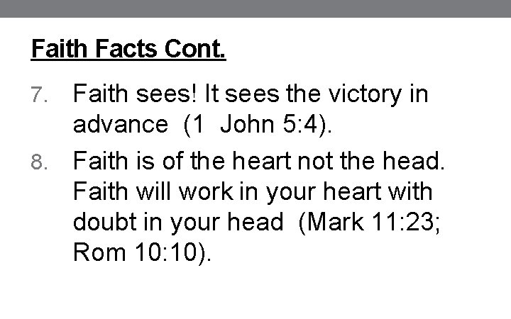 Faith Facts Cont. Faith sees! It sees the victory in advance (1 John 5: