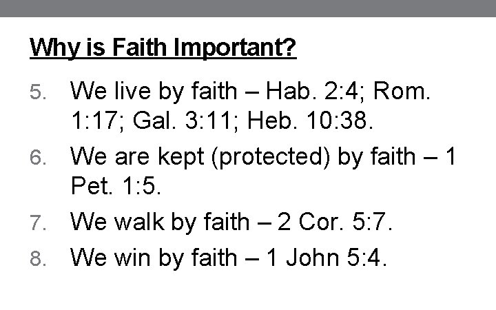 Why is Faith Important? We live by faith – Hab. 2: 4; Rom. 1: