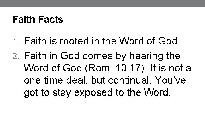 Faith Facts 1. Faith is rooted in the Word of God. 2. Faith in