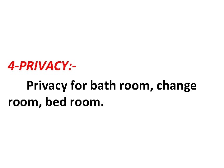 4 -PRIVACY: Privacy for bath room, change room, bed room. 