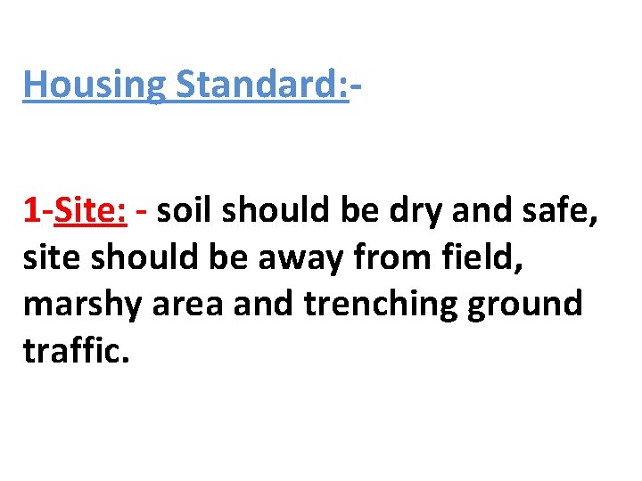 Housing Standard: 1 -Site: - soil should be dry and safe, site should be