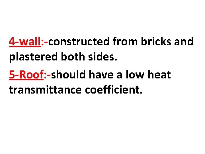 4 -wall: -constructed from bricks and plastered both sides. 5 -Roof: -should have a